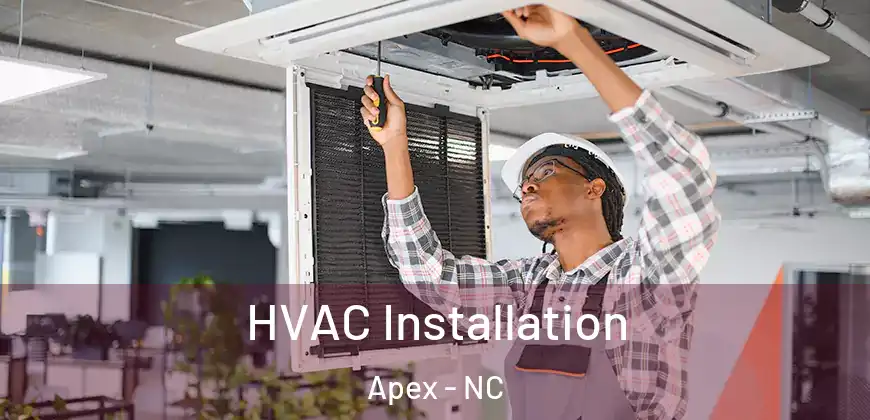 HVAC Installation Apex - NC